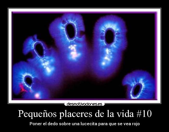 Pequeños placeres de la vida #10 - Poner el dedo sobre una lucecita para que se vea rojo