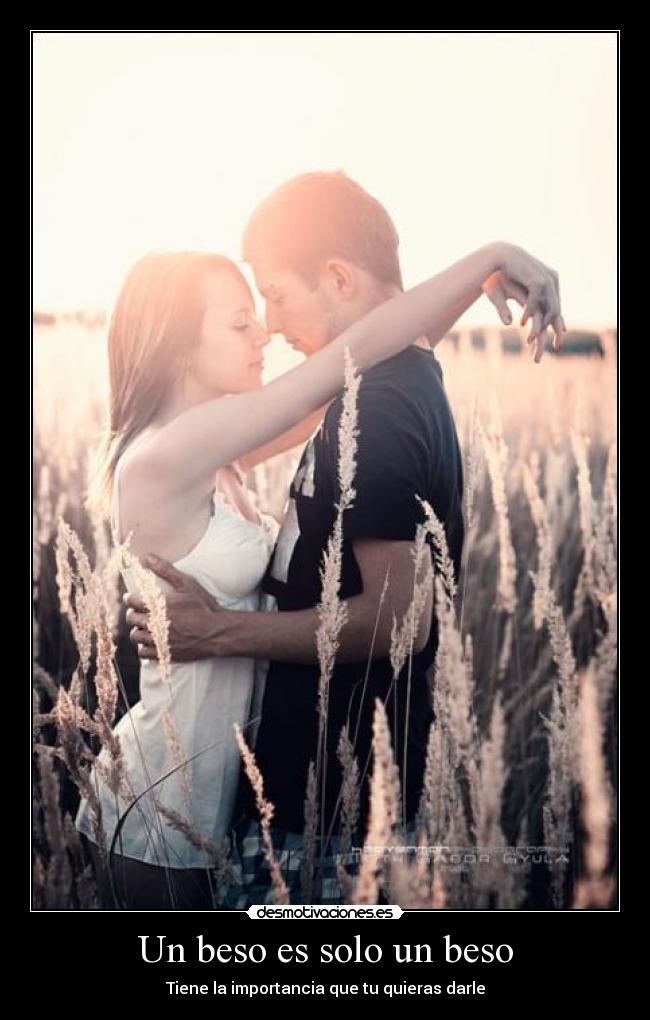 Un beso es solo un beso - Tiene la importancia que tu quieras darle