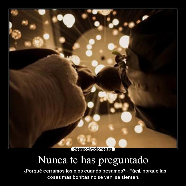 Nunca te has preguntado -