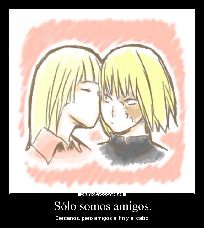 Sólo somos amigos. -