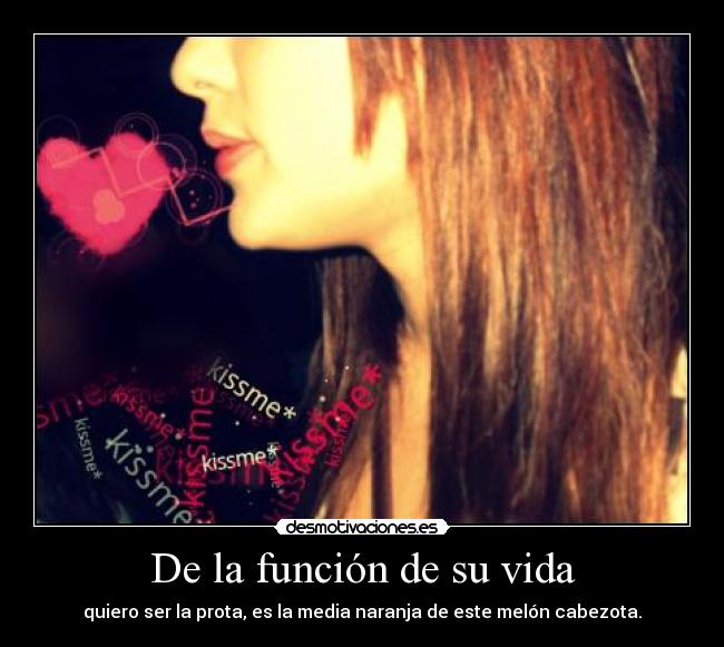 De la función de su vida -