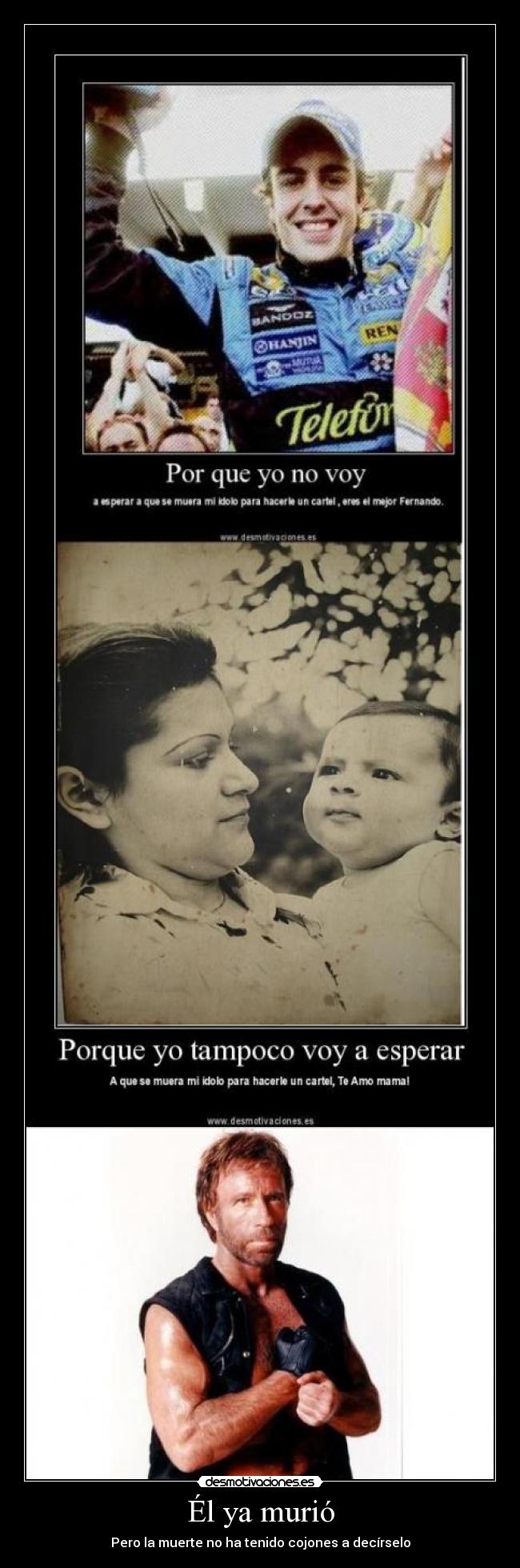 Él ya murió - Pero la muerte no ha tenido cojones a decírselo
