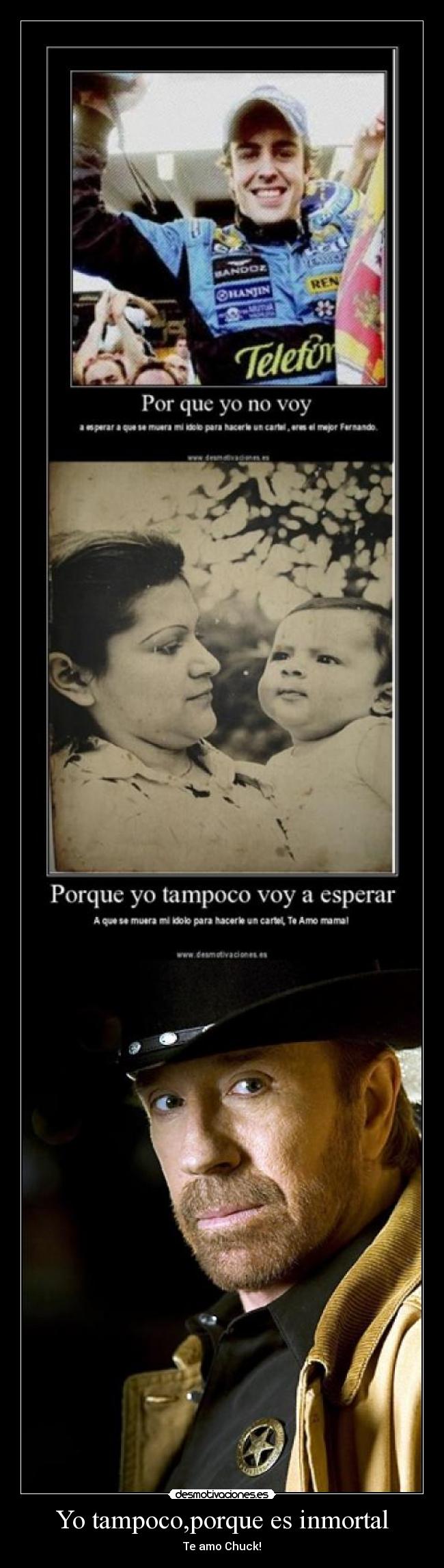 Yo tampoco,porque es inmortal -