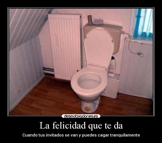 La felicidad que te da -