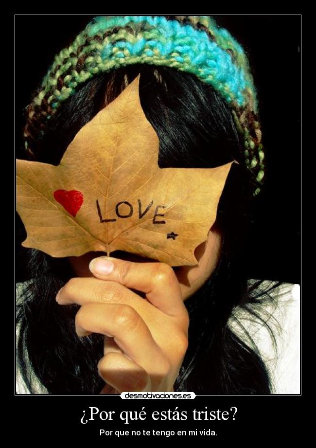¿Por qué estás triste? -