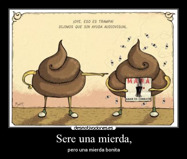 Sere una mierda, - 