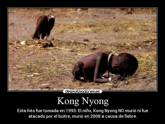 Kong Nyong - Esta foto fue tomada en 1993. El niño, Kong Nyong NO murió ni fue
atacado por el buitre, murió en 2008 a causa de fiebre.