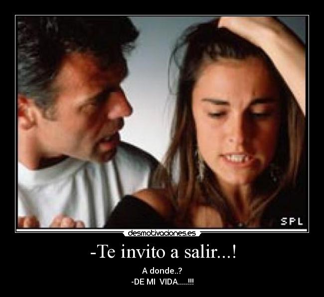 -Te invito a salir...! - 