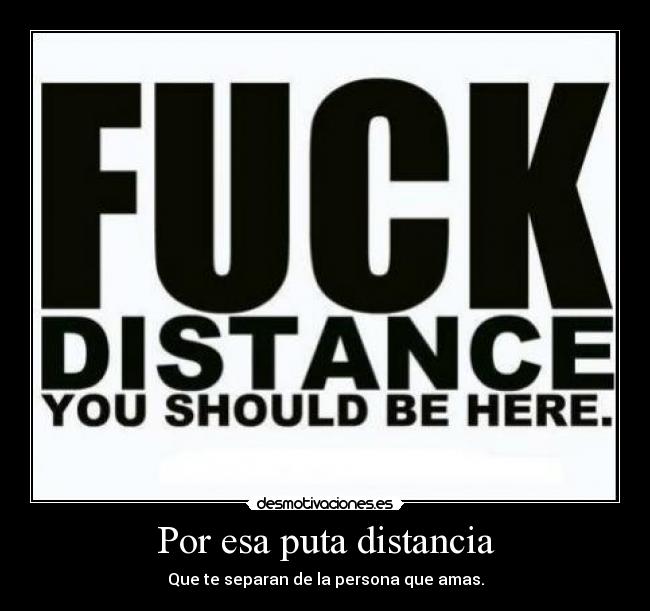 Por esa puta distancia - 