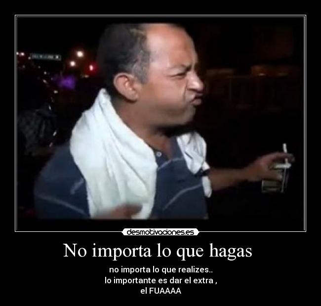 No importa lo que hagas -