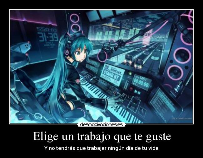 Elige un trabajo que te guste - Y no tendrás que trabajar ningún día de tu vida
