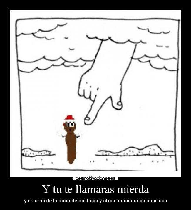 Y tu te llamaras mierda - 