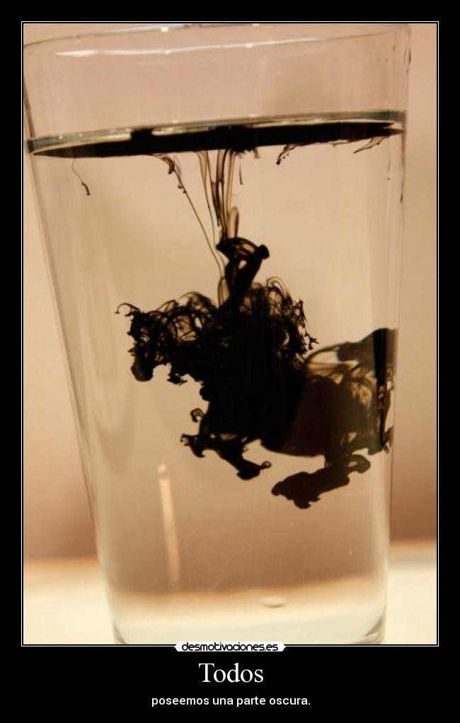 Todos - poseemos una parte oscura.