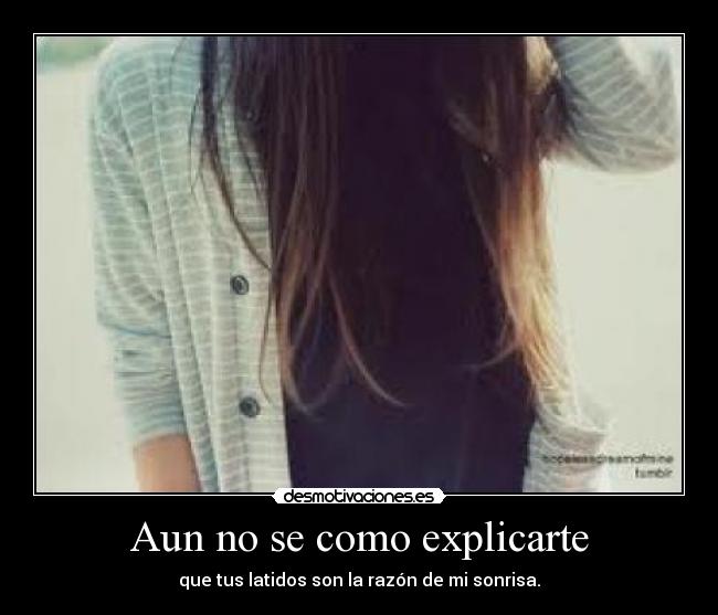 Aun no se como explicarte Desmotivaciones