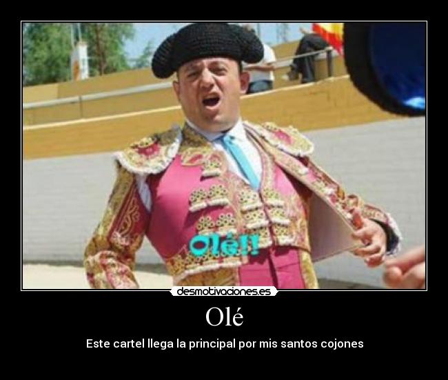 Olé - Este cartel llega la principal por mis santos cojones