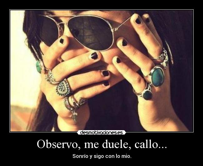 Observo, me duele, callo... - 