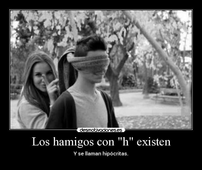 Los hamigos con h existen -