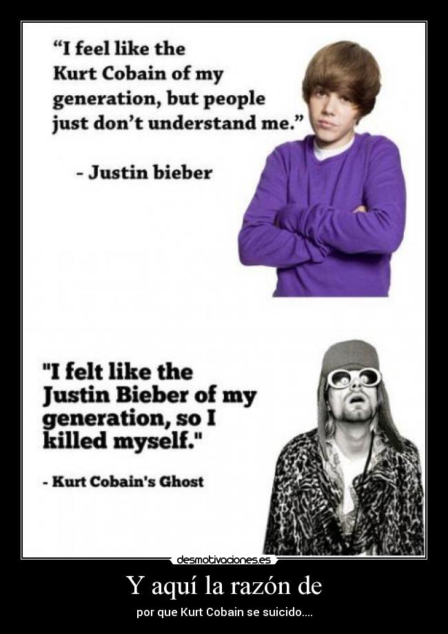 Y aquí la razón de - por que Kurt Cobain se suicido....
