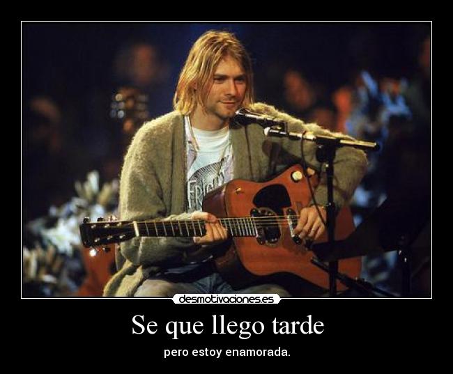 Se que llego tarde -