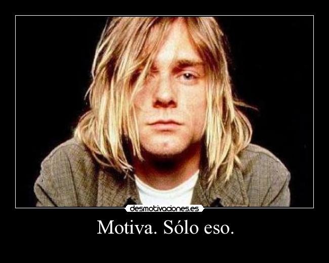 Motiva. Sólo eso. -