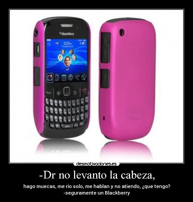 -Dr no levanto la cabeza, - 