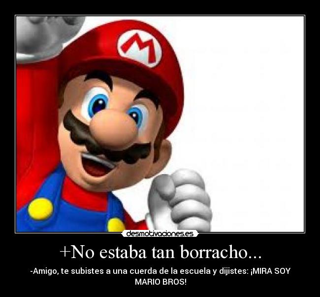 +No estaba tan borracho... -