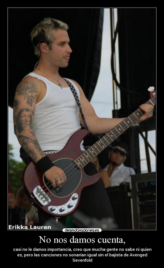 No nos damos cuenta, -