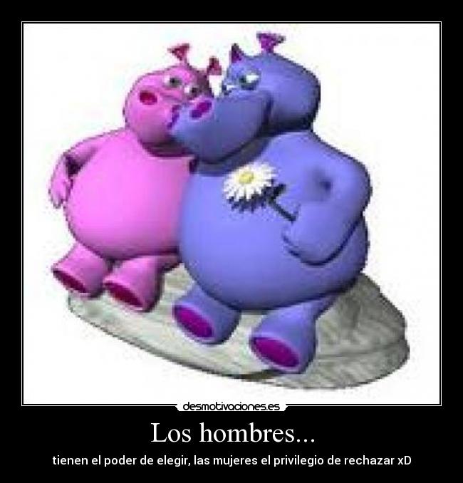 Los hombres... -