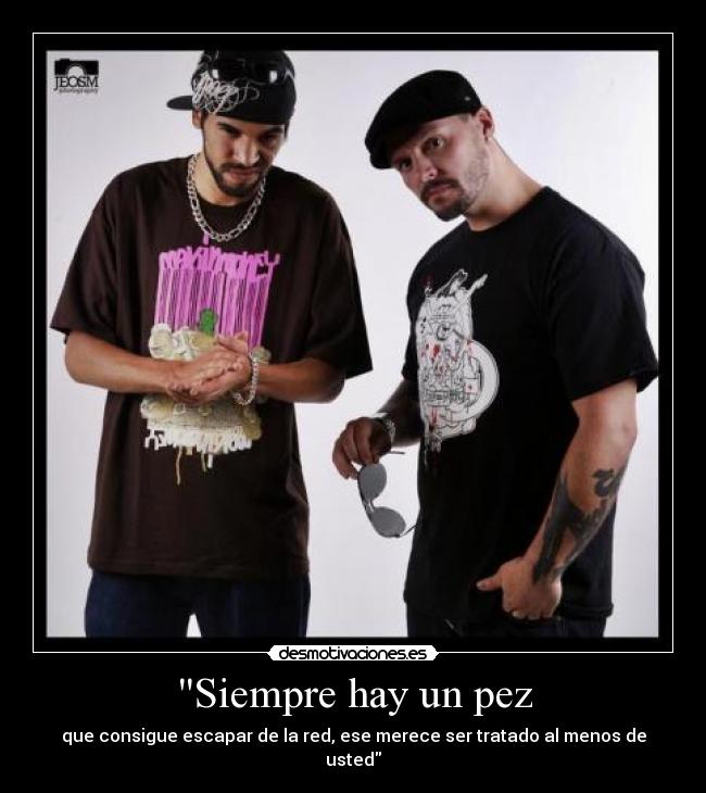 Siempre hay un pez - que consigue escapar de la red, ese merece ser tratado al menos de usted