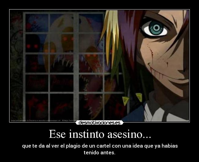 Ese instinto asesino... -