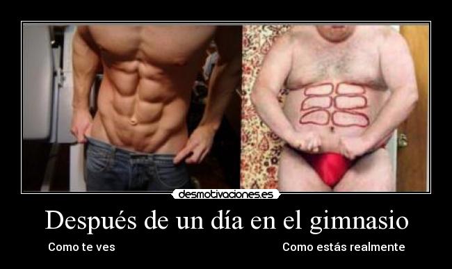 Después de un día en el gimnasio - Como te ves Como estás realmente