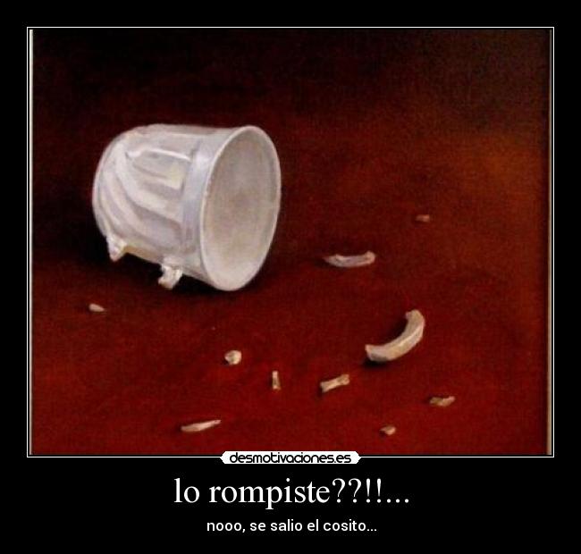 lo rompiste??!!... - nooo, se salio el cosito...