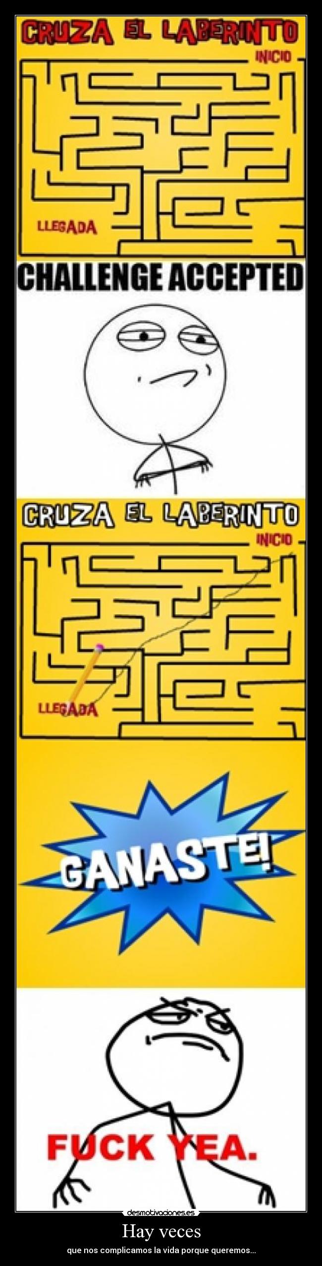 Hay veces - que nos complicamos la vida porque queremos...