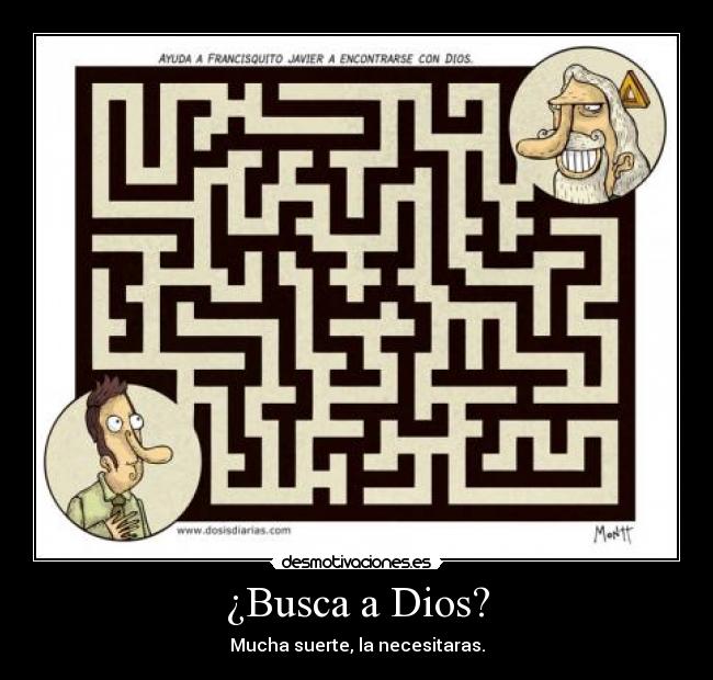 ¿Busca a Dios? - Mucha suerte, la necesitaras.