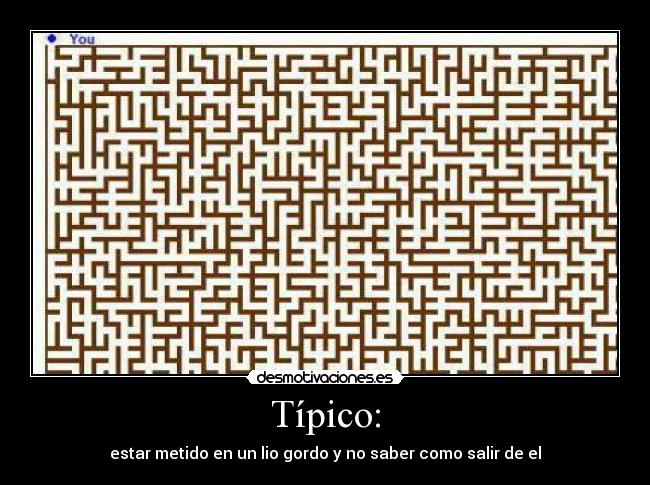 carteles laberinto tipico lio gordo desmotivaciones