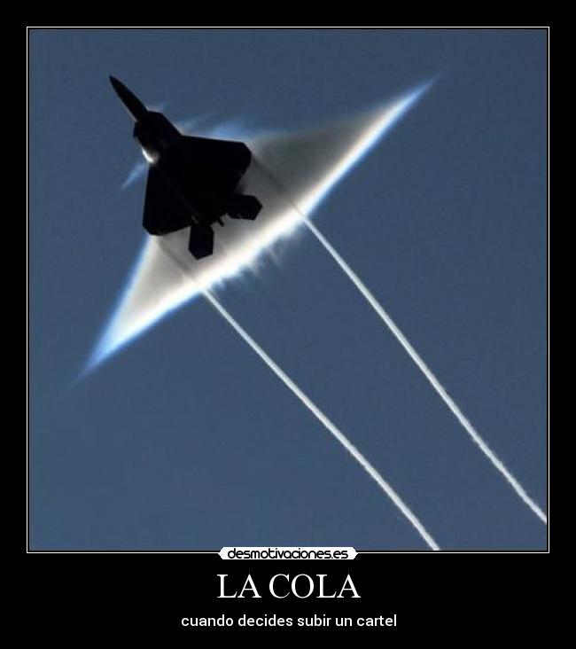 LA COLA - cuando decides subir un cartel