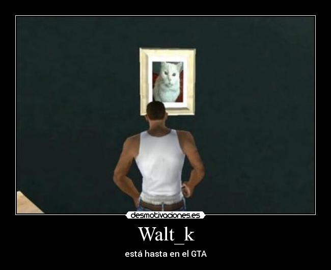 carteles walt_k esta hasta gta san andreas carl jonhson ryder sweet big smoke desmotivaciones