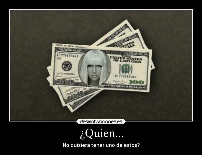 ¿Quien... - No quisiera tener uno de estos?