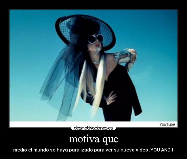 motiva que - medio el mundo se haya paralizado para ver su nuevo video ,YOU AND I 