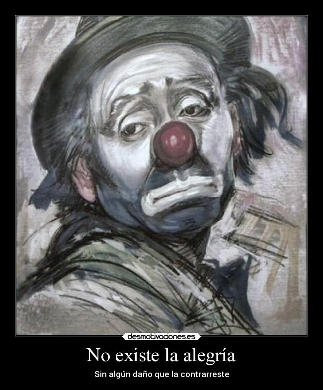 No existe la alegría - Sin algún daño que la contrarreste