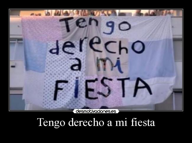 Tengo derecho a mi fiesta -