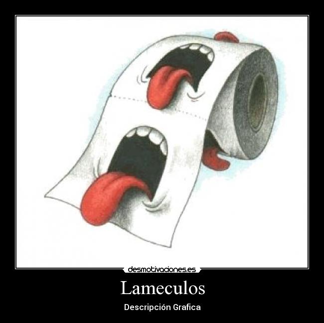 Lameculos - Descripción Grafica