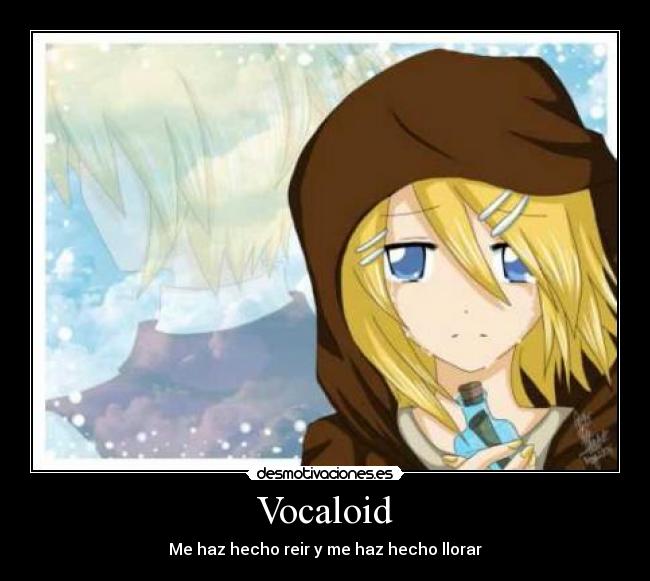 Vocaloid - Me haz hecho reir y me haz hecho llorar