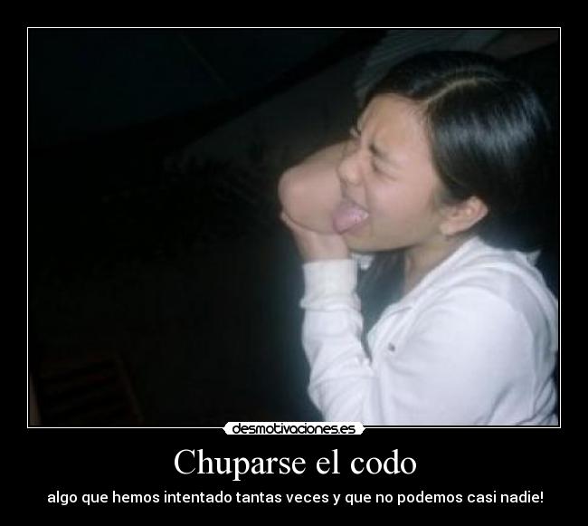 Chuparse el codo -