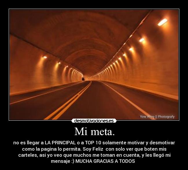 Mi meta. - no es llegar a LA PRINCIPAL o a TOP 10 solamente motivar y desmotivar
como la pagina lo permita. Soy Feliz♥ con solo ver que boten mis
carteles, asi yo veo que muchos me toman en cuenta, y les llegó mi
mensaje :) MUCHA GRACIAS A TODOS♥