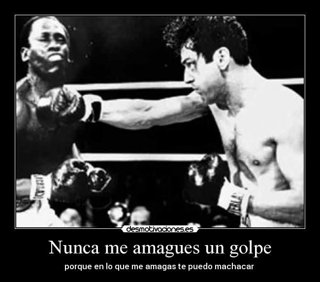 Nunca me amagues un golpe - 