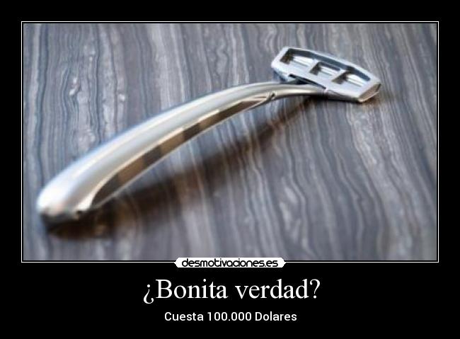 ¿Bonita verdad? - 