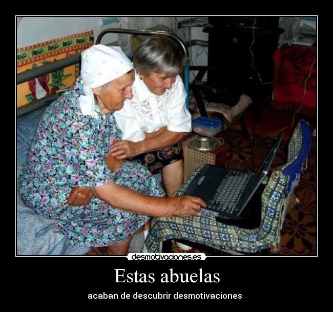 Estas abuelas -