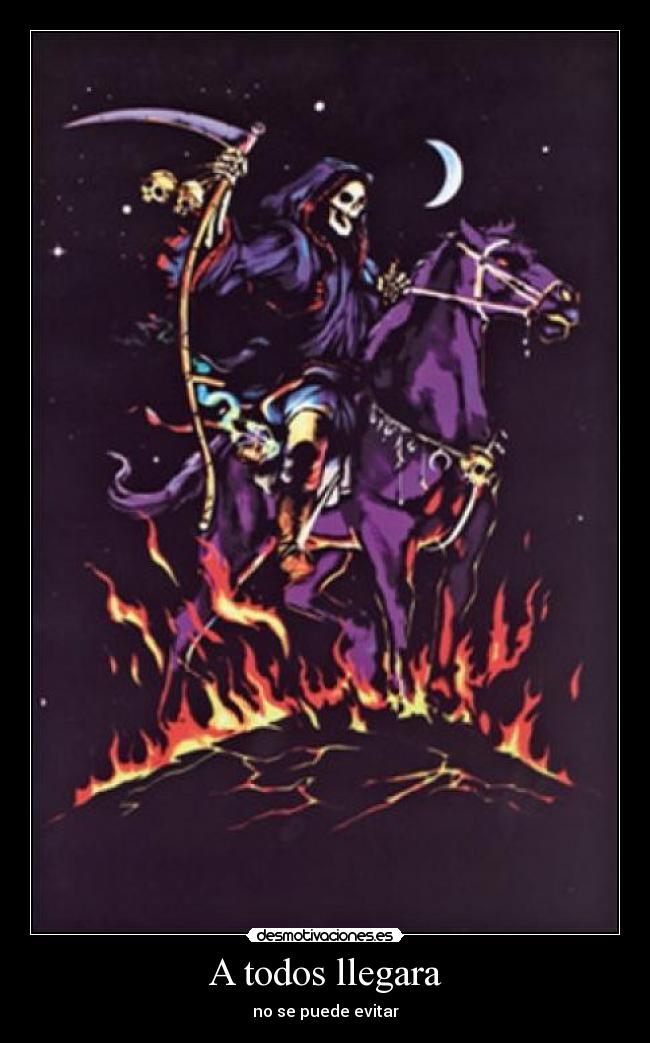 A todos llegara - no se puede evitar