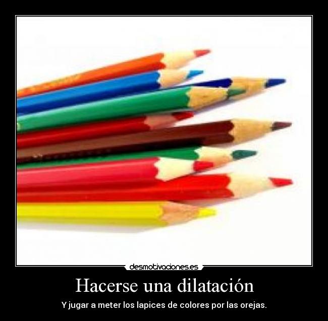 carteles dilatacion lapices desmotivaciones